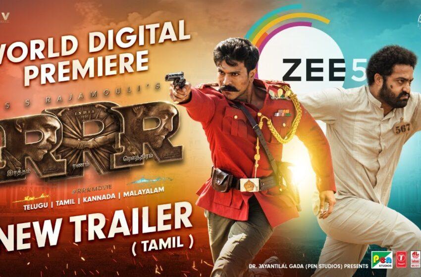  BIGGEST BLOCKBUSTER – SS RAJAMOULI’S MAGNUM OPUS #RRR UP FOR A ZEE5 WORLD DIGITAL PREMIERE IN TAMIL, TELUGU, KANNADA & MALAYALAM from 20th May 2022