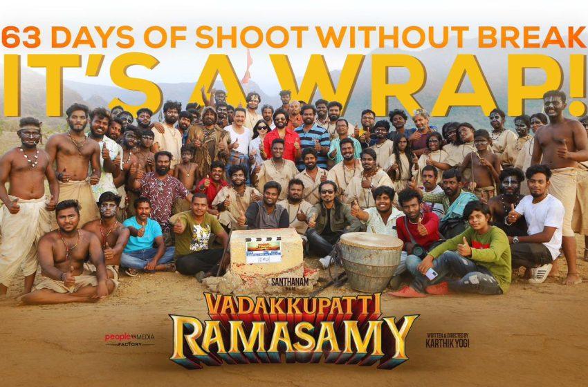  Karthik Yogi directorial Santhanam starrer Vadakupatti Ramasamy wrapped up