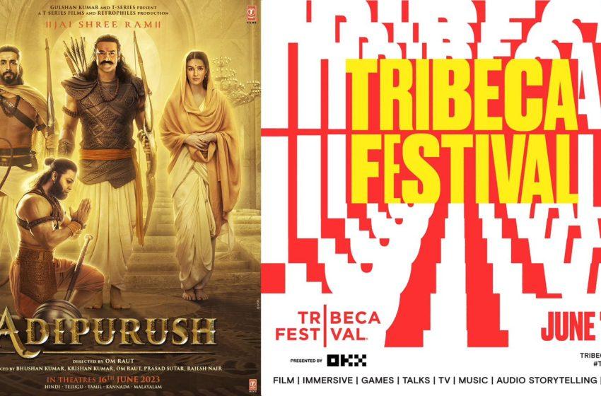  Breaking News!! Adipurush To Have Its World Premiere At The Prestigious Tribeca Festival In New York on June 13, 2023
